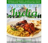 A Taste Of India: Indian Cooking Made Easy With Authentic Indian Food Recipes - Black & White Edition - (Best Recipes From Around The World)