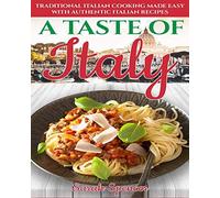 A Taste Of Italy: Traditional Italian Cooking Made Easy With Authentic Italian Recipes - Black & White Edition - (The Best Recipes From Around The World)