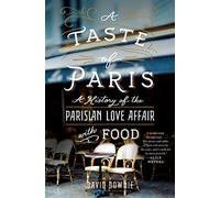 A Taste of Paris: A History of the Parisian Love Affair With Food