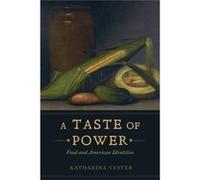 A Taste Of Power: Food And American Identities (California Studies In Food And Culture) (Paperback) Katharina Vester, (Auteur)