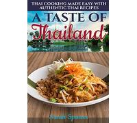 A Taste Of Thailand: Thai Cooking Made Easy With Authentic Thai Recipes (The Best Recipes From Around The World)
