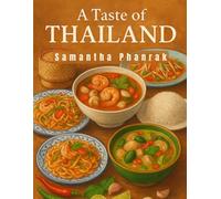 A Taste of Thailand: Timeless Recipes from the Heart of Southeast Asia