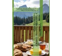 A Taste of the Dolomites. Cuisine of Trentino-Alto Adige.: Traditions, recipes, and products of Italy's northernmost region.