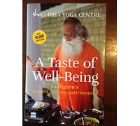 A Taste of Well-Being: Sadhguru's Insights for Your Gastronomics