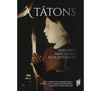 À tâtons: L'obscurité dans les arts et la littérature