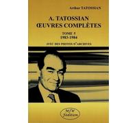 A. Tatossian oeuvres complètes 1983-1984 Tome 5 : Avec des photos d'archives