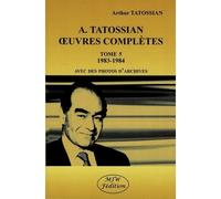 A. Tatossian oeuvres complètes 1983-1984 Tome 5 Avec des photos d'archives - Arthur Tatossian - Mjw Fedition - broché - Etude