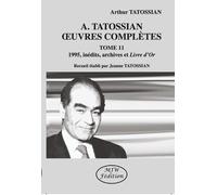 A. Tatossian Oeuvres complètes tome 11: 1995, inédits, archives et Livre d'Or