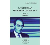A. Tatossian oeuvres complètes Tome 6 1984-1985 - Arthur Tatossian - Mjw Fedition - broché - Etude