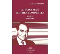 A. Tatossian - Oeuvres complètes tome 7 1985-1988 - Arthur Tatossian - Mjw Fedition - broché - Etude