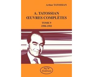 A. Tatossian oeuvres complètes tome 9 : 1990-1993