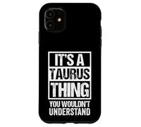 A Taurus Thing You Wouldn't Understand Astrology Zodiac Coque pour iPhone 11
