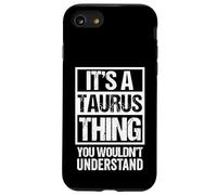 A Taurus Thing You Wouldn't Understand Astrology Zodiac Coque pour iPhone SE (2020) / 7/8