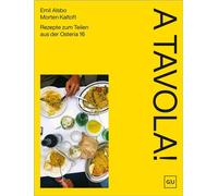 A Tavola! Rezepte zum Teilen aus der Osteria 16 - Emil Alsbo - GRÄFE UND UNZER Verlag GmbH - ebook (ePub) - Livre