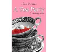 A Tea Party & Other Strange Stories