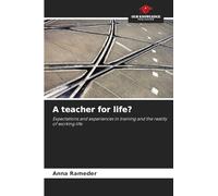 A teacher for life?: Expectations and experiences in training and the reality of working life