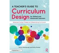 A Teachers Guide to Curriculum Design for Gifted and Advanced Learners A Teachers Guide to Curriculum Design for Gifted and Advanced Learners (Auteur)