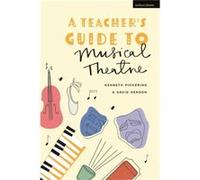 A Teachers Guide to Musical Theatre by Professor David Henson Professor Kenneth Pickering Professor David Henson (Auteur)