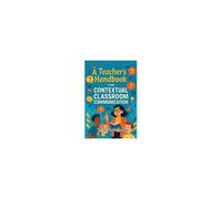 A Teacher's Handbook For Contextual Classroom Communication Paperback By Dr. M. Ratchagar