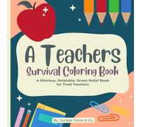 A Teacher's Survival Coloring Book: Color The Chaos