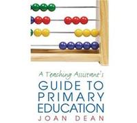A Teaching Assistants Guide to Primary Education by Joan Dean Paperback Book Joan Dean (Auteur)
