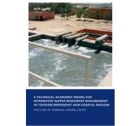 A Technical-economic Model for Integrated Water Resources Management in Tourism Dependent Arid Coastal Regions; the Case of Sharm El Sheikh, Egypt Aya Lamei (Auteur)
