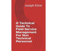 A Technical Guide To Field Service Management For Non Technical Personnel