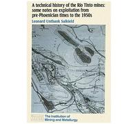 A Technical History Of The Rio Tinto Mines: Some Notes On Exploitation From Pre-Phoenician Times To The 1950s