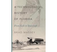 A Technological History of Florida: From Sails to Spacecraft
