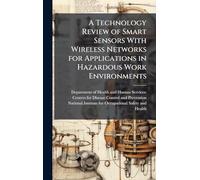 A Technology Review of Smart Sensors With Wireless Networks for Applications in Hazardous Work Environments