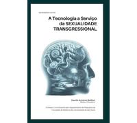 A Tecnologia a Serviço da SEXUALIDADE TRANSGRESSIONAL