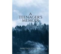 A Teenager's Memoir: A Book Consisting Of Collection Of Poems Which Makes An Effort To Move Your Heart And Soul.