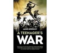 A Teenager's War: The true story of an 18 year old lad from Huddersfield fighting during WW2 in France, Belgium, Holland and Germany with the 5th Black Watch, 51st Highland Division - [Livre en VO] Ja
