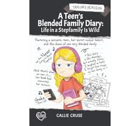 A Teen's Blended Family Diary: Life in a Stepfamily Is Wild: Honest & Funny Support for kids going through change