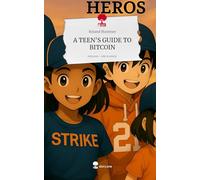 A TEEN'S GUIDE TO BITCOIN. Life is a Story - story.one