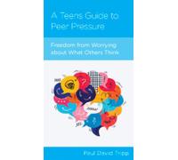A Teen's Guide to Peer Pressure Freedom from Worrying About What Others Think - Paul David Tripp - New Growth Press - ebook (ePub) - Livre