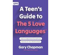 A Teen's Guide to the 5 Love Languages: How to Understand Yourself and Improve All Your Relationships - [Livre en VO] Gary Chapman, Paige Haley Drygas (Auteur)