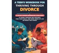 A Teen's Workbook for Thriving Through Divorce: A 28-Day Guided Journaling Challenge to Work Through Big Feelings, Find Your Voice, and Make Sense of Life Between Two Homes