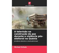 A televisão na construção da paz durante a violência pós-eleitoral no Quénia