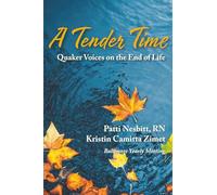 A Tender Time: Quaker Voices on the End of Life