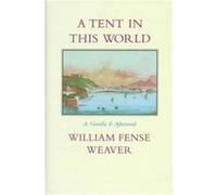 A Tent in This World William Fense Weaver (Auteur)