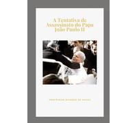A Tentativa de Assassinato do Papa João Paulo II