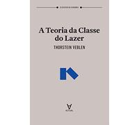 A Teoria da Classe do Lazer (Portuguese Edition) [Paperback] Thorstein Veblen