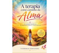 A Terapia como caminho da Alma: Um caminho terapêutico de autoconhecimento e transformação