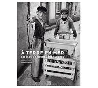 A terre en mer: Les îles de Michel Thersiquel
