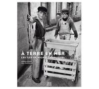 A terre en mer Les îles de Michel Thersiquel - Cristhine Le Portal - Locus Solus - relié - Beau livre