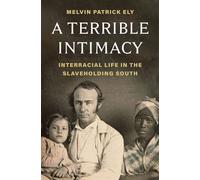 A Terrible Intimacy Interracial Life in the Slaveholding South - Melvin Patrick Ely - Henry holt and co. - ebook (ePub) - Livre
