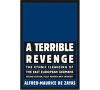 A Terrible Revenge: The Ethnic Cleansing of the East European Germans de Zayas, Alfred-Maurice (Auteur)