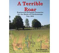 A Terrible Roar: Regimental Wargame Scenarios For The Battle of Chickamauga: Sep. 20th