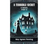 A Terrible Secret A Novel Part II